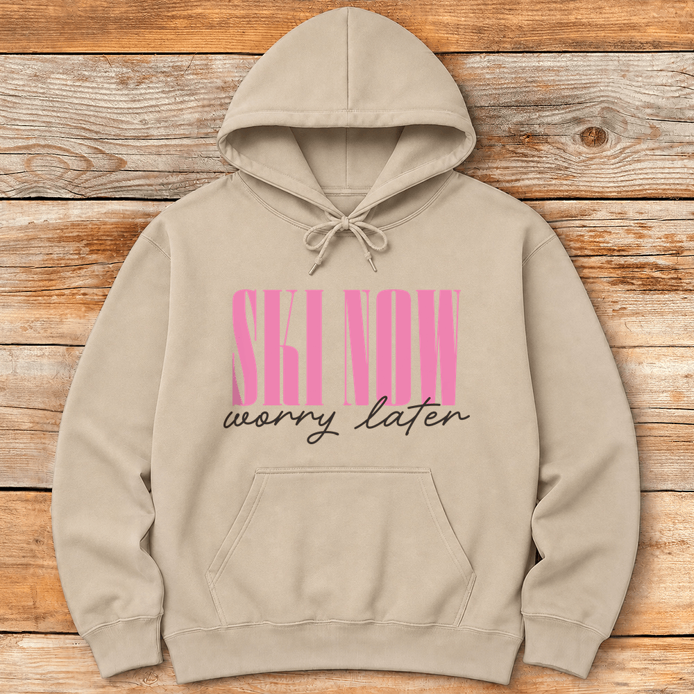 Ski Now Worry Later Hoodie Gift For Skier
