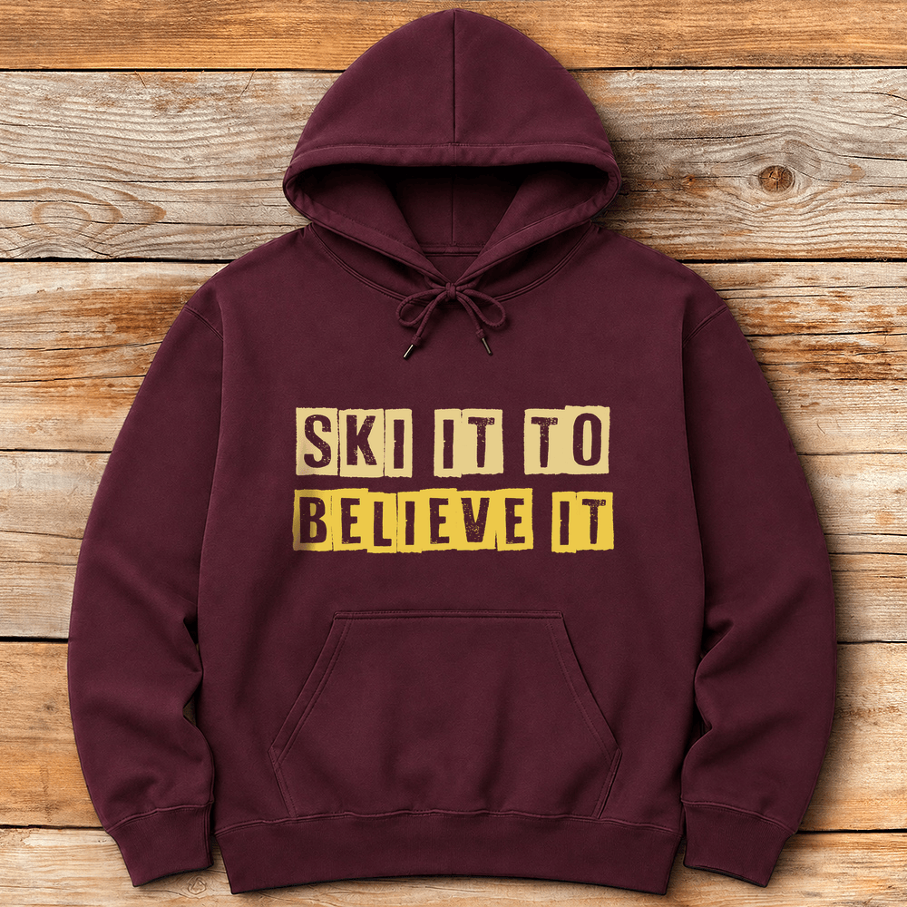 Ski IT Believe IT Hoodie Gift For Skier
