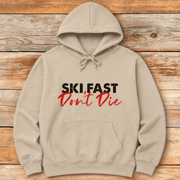 Ski Fast Dont Die Hoodie Gift For Skier