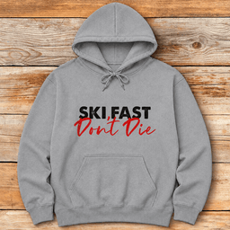 Ski Fast Dont Die Hoodie Gift For Skier
