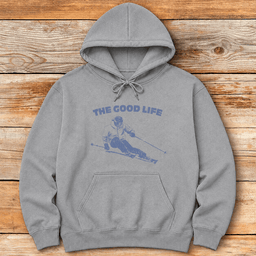 The Good Life Hoodie Gift For Skier