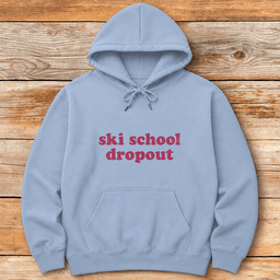 Ski School Dropout Hoodie Gift For Skier