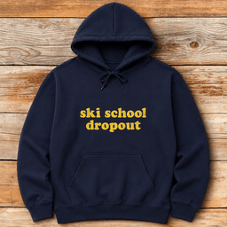 Ski School Dropout Hoodie Gift For Skier