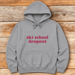 Ski School Dropout Hoodie Gift For Skier