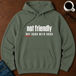 Not Friendly But Good With Dogs Hoodie Gift For Adults