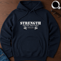 Strength Never Retires Hoodie Gift For Adults