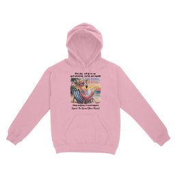 Funny Sarcastic Flamingo Beach Quote Hoodie Personalized Queen Gift For Her