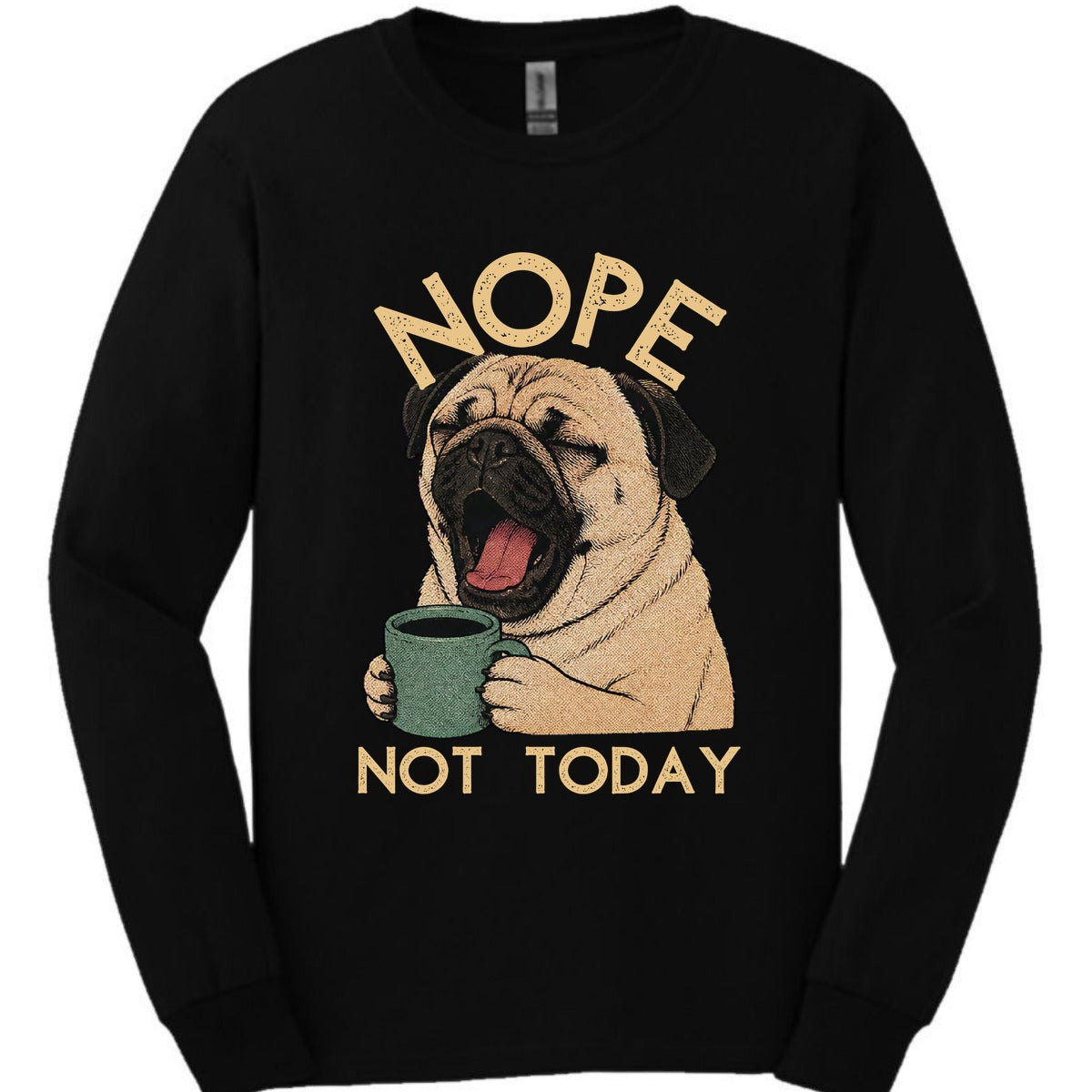 Pug Not Today Long Sleeve Shirt Gift For Dog Lover