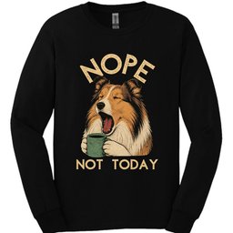 Rough Collie Not Today Long Sleeve Shirt Gift For Dog Lover