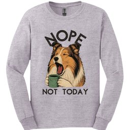 Rough Collie Not Today Long Sleeve Shirt Gift For Dog Lover