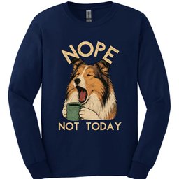Rough Collie Not Today Long Sleeve Shirt Gift For Dog Lover