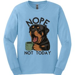 Rottweiler Not Today Long Sleeve Shirt Gift For Dog Lover