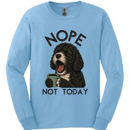 Portuguese Water Dog Not Today Long Sleeve Shirt Gift For Dog Lover