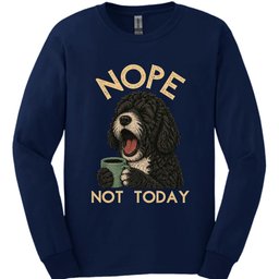 Portuguese Water Dog Not Today Long Sleeve Shirt Gift For Dog Lover