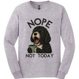 Portuguese Water Dog Not Today Long Sleeve Shirt Gift For Dog Lover