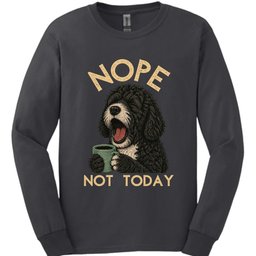 Portuguese Water Dog Not Today Long Sleeve Shirt Gift For Dog Lover