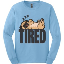 Pug Tired Dog Long Sleeve Shirt Gift For Dog Lover