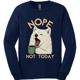 Samoyed Not Today Long Sleeve Shirt Gift For Dog Lover
