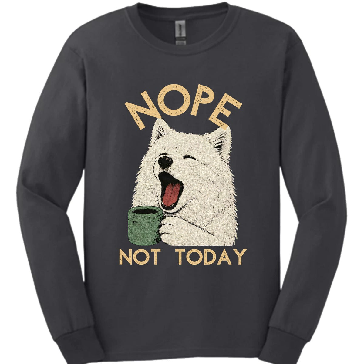 Samoyed Not Today Long Sleeve Shirt Gift For Dog Lover