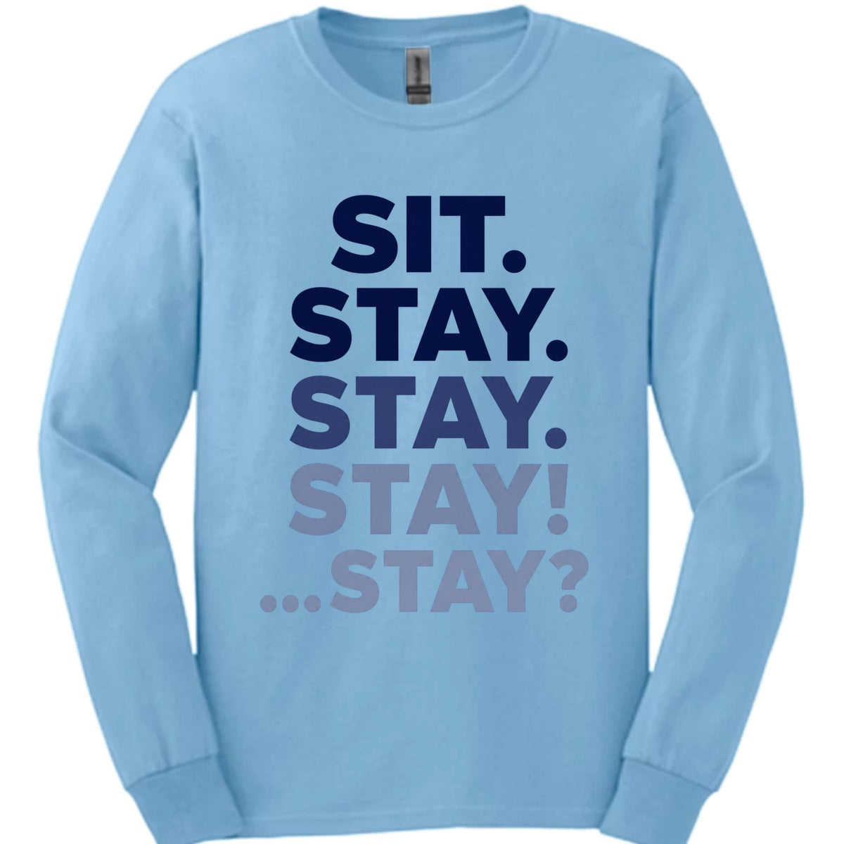 Sit Stay Long Sleeve Shirt Gift For Dog Lover