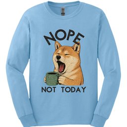 Shiba Inu Not Today Long Sleeve Shirt Gift For Dog Lover