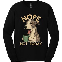 Whippet Not Today Long Sleeve Shirt Gift For Dog Lover
