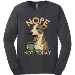 Whippet Not Today Long Sleeve Shirt Gift For Dog Lover