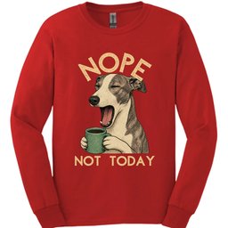 Whippet Not Today Long Sleeve Shirt Gift For Dog Lover