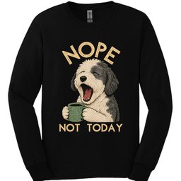 Sheepadoodle Not Today Long Sleeve Shirt Gift For Dog Lover