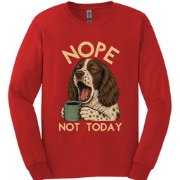 Sprocker Not Today Long Sleeve Shirt Gift For Dog Lover