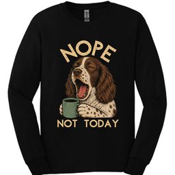 Sprocker Not Today Long Sleeve Shirt Gift For Dog Lover