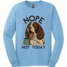 Sprocker Not Today Long Sleeve Shirt Gift For Dog Lover