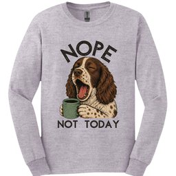 Sprocker Not Today Long Sleeve Shirt Gift For Dog Lover