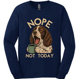 Sprocker Not Today Long Sleeve Shirt Gift For Dog Lover