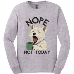 West Highland White Terrier Not Today Long Sleeve Shirt Gift For Dog Lover
