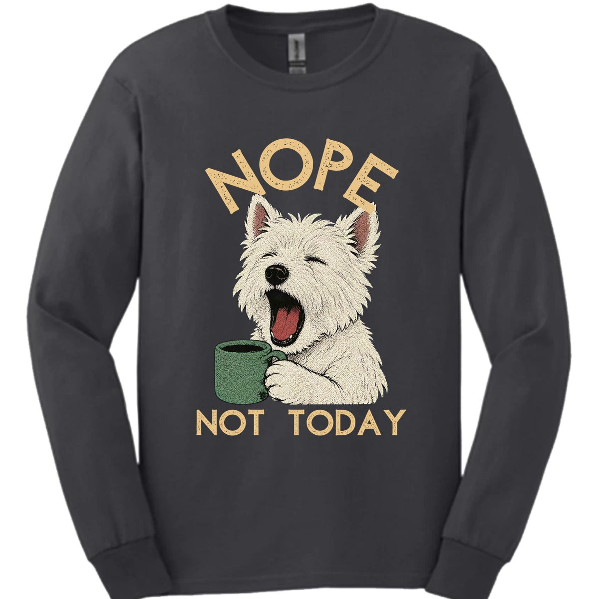West Highland White Terrier Not Today Long Sleeve Shirt Gift For Dog Lover