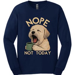 Soft Coated Wheaten Not Today Long Sleeve Shirt Gift For Dog Lover