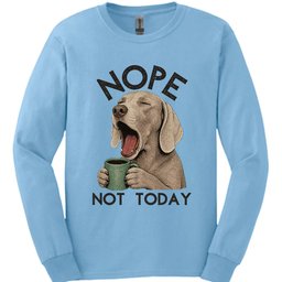 Weimaraner Not Today Long Sleeve Shirt Gift For Dog Lover