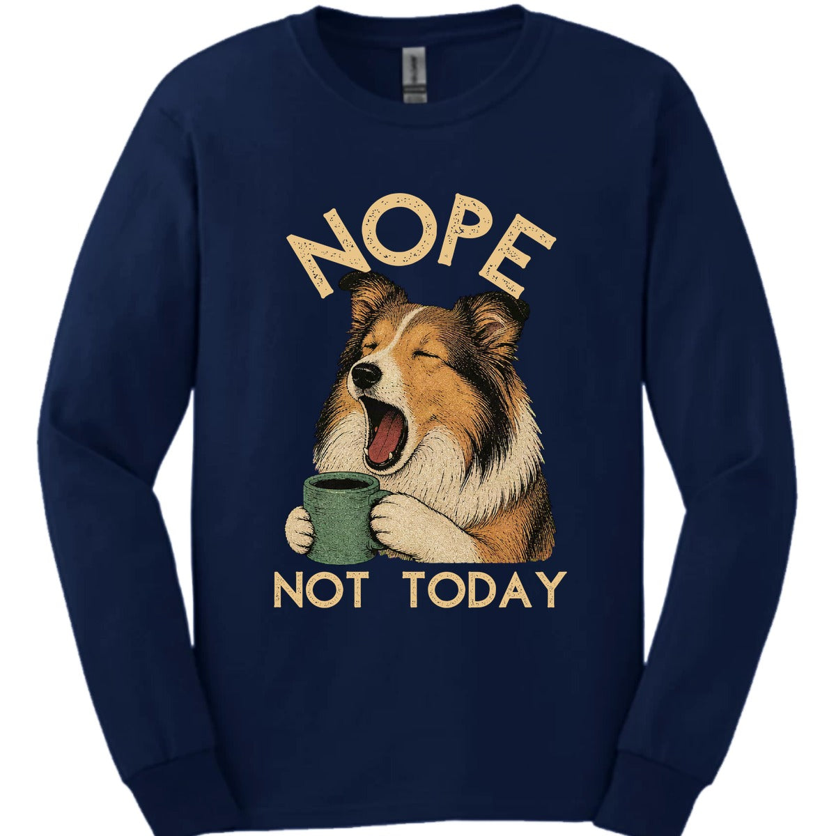 Shetland Sheepdog Not Today Long Sleeve Shirt Gift For Dog Lover