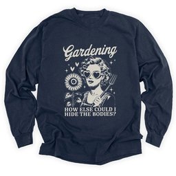 Gardening Hides The Bodies Long Sleeve Shirt T Shirt Gift For Gardener