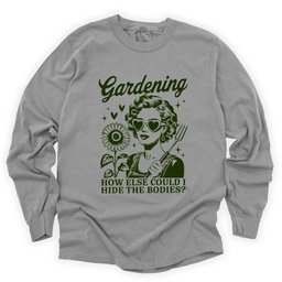 Gardening Hides The Bodies Long Sleeve Shirt T Shirt Gift For Gardener