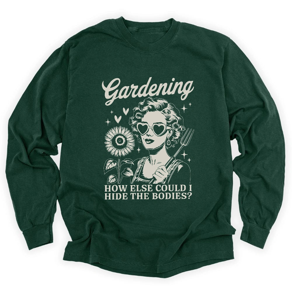 Gardening Hides The Bodies Long Sleeve Shirt T Shirt Gift For Gardener
