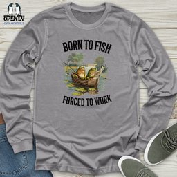 Born To Fish Forced To Work Unisex Long Sleeve Tee Gift For Animal Lover