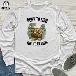 Born To Fish Forced To Work Unisex Long Sleeve Tee Gift For Animal Lover