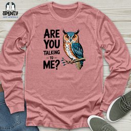 Are You Talking To Me Unisex Long Sleeve Tee Gift For Animal Lover