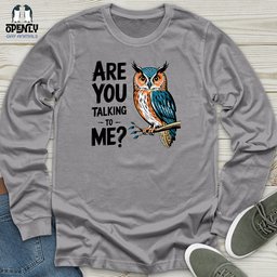 Are You Talking To Me Unisex Long Sleeve Tee Gift For Animal Lover