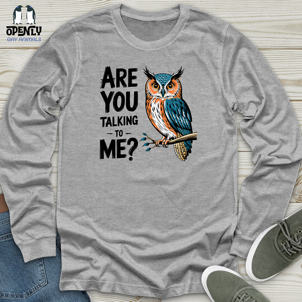 Are You Talking To Me Unisex Long Sleeve Tee Gift For Animal Lover