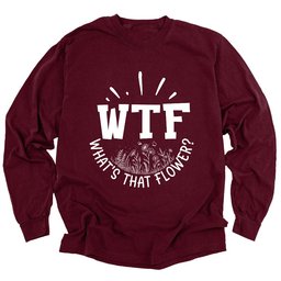Wtf Whats That Flower Long Sleeve Shirt T Shirt Gift For Gardener
