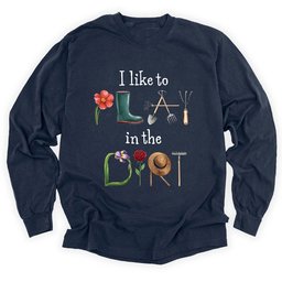 I Like To Play In The Dirt Long Sleeve Shirt T Shirt Gift For Gardener