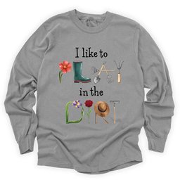 I Like To Play In The Dirt Long Sleeve Shirt T Shirt Gift For Gardener
